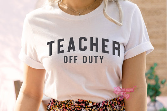 Teacher Off Duty SINGLE COLOR