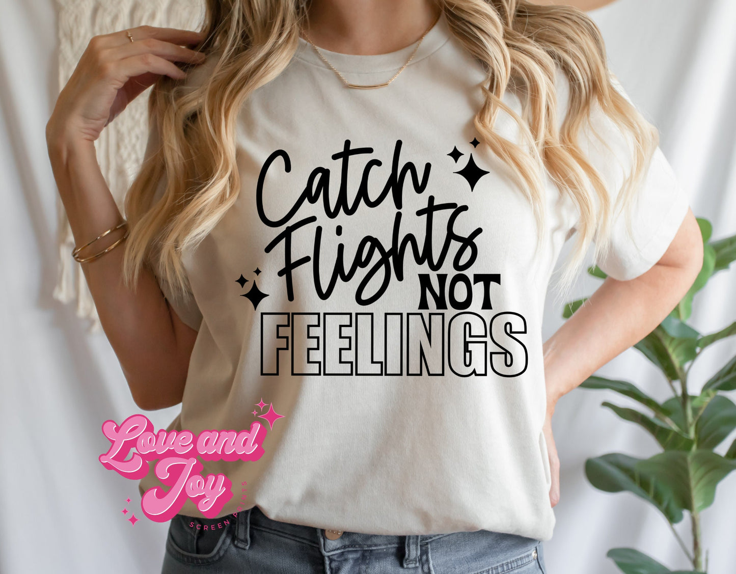 Catch Flights not Feelings SINGLE COLOR