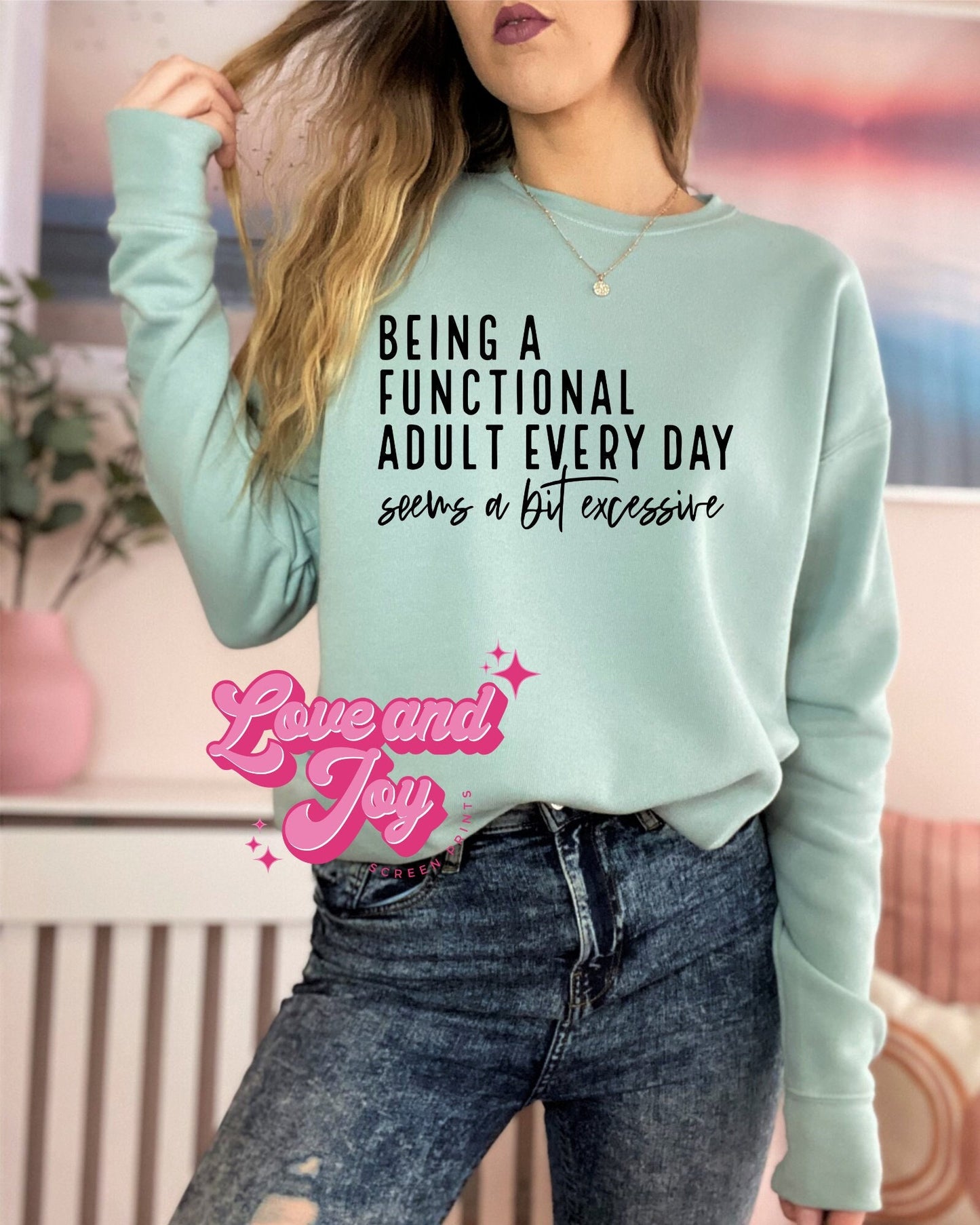 Being a Functional Adult Every Day is a Bit Excessive SINGLE COLOR