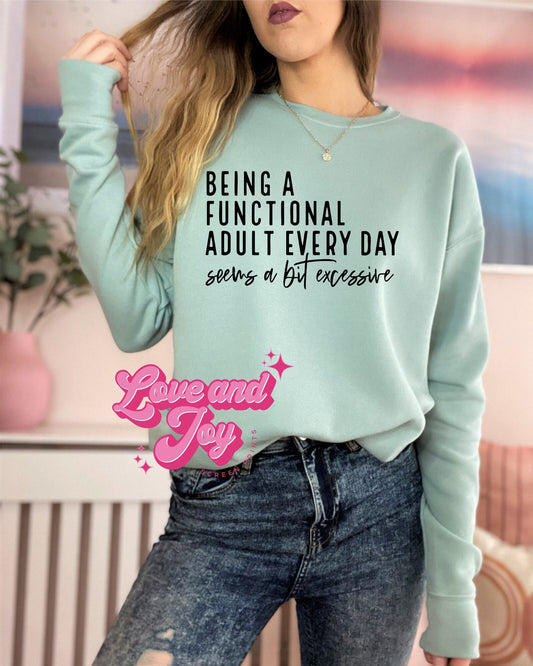 Being a Functional Adult Every Day is a Bit Excessive SINGLE COLOR